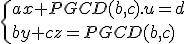 3$\{{ax+PGCD(b,c).u=d\\by+cz=PGCD(b,c)}\